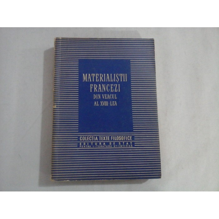     MATERIALISTII  FRANCEZI  DIN  VEACUL  AL  XVIII-lea  -  studiu introductiv C. I. GULIAN  